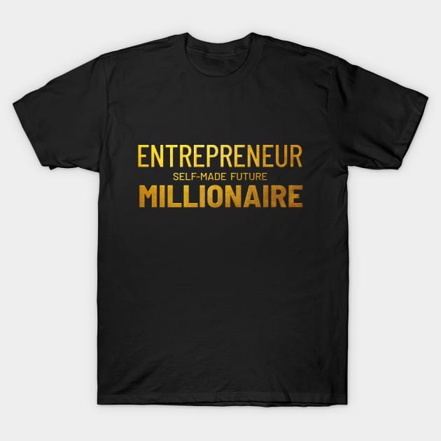 Entrepreneur Selfmade Future Millionaire T-Shirt by peter2art